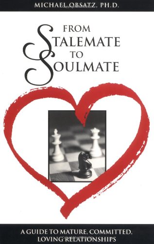 Beispielbild fr From Stalemate to Soulmate: A Guide to Mature, Committed, Loving Relationships zum Verkauf von SecondSale
