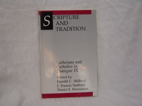 Scripture and Tradition: Lutherans and Catholics in Dialogue IX (9780806627113) by Skillrud, Harold C.; Stafford, J. Francis; Martensen, Daniel F.