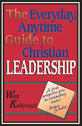 Beispielbild fr The Everyday, Anytime Guide to Christian Leadership zum Verkauf von Wonder Book