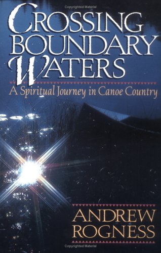 9780806627304: Crossing Boundary Waters: A Spiritual Journey in Canoe Country