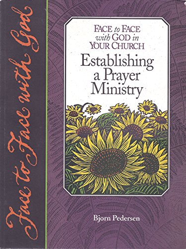 Stock image for Face to Face With God in Your Church: Establishing a Prayer Ministry for sale by Ergodebooks