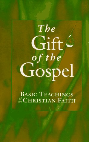 Stock image for The Gift of the Gospel: Basic Teachings of the Christian Faith for sale by SecondSale