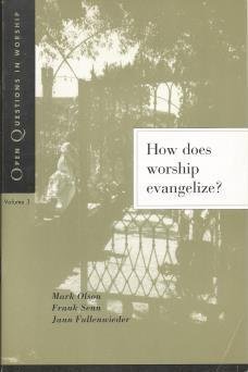 How Does Worship Evangelize? (Open Questions in Worship) (9780806628004) by Olson, Mark A.; Senn, Frank C.; Fullenwieder, Jann
