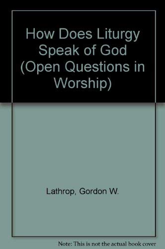 Stock image for How Does Liturgy Speak of God (Open Questions in Worship) for sale by Wonder Book