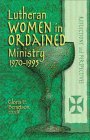 Stock image for Lutheran Women in Ordained Ministry 1970-1995 Reflections and Perspectives for sale by Ergodebooks