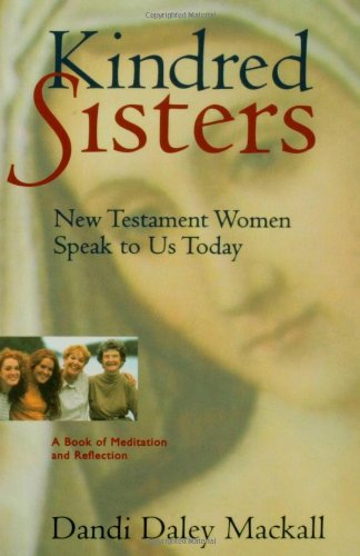 Stock image for Kindred Sisters: New Testament Women Speak to Us Today for sale by Your Online Bookstore