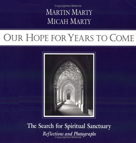 Imagen de archivo de Our Hope for Years to Come: The Search for Spiritual Sanctuary a la venta por Your Online Bookstore