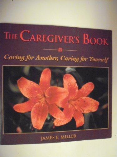 Beispielbild fr The Caregiver's Book: Caring for Another, Caring for Yourself (Willowgreen Series) zum Verkauf von Wonder Book