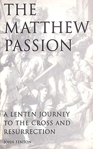 Beispielbild fr The Matthew Passion: A Lenten Journey to the Cross and Resurrection zum Verkauf von Wonder Book