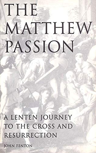 Stock image for The Matthew Passion: A Lenten Journey to the Cross and Resurrection for sale by Wonder Book