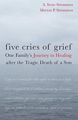 Beispielbild fr Five Cries of Grief : One Family's Journey to Healing after the Tragic Death of a Son zum Verkauf von Better World Books