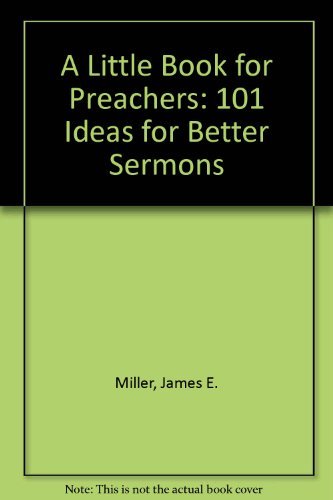 Beispielbild fr Little Book for Preachers : 101 Ideas for Better Sermons zum Verkauf von Better World Books