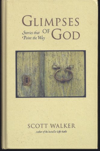 Beispielbild fr Glimpses of God : Stories That Point the Way zum Verkauf von Better World Books