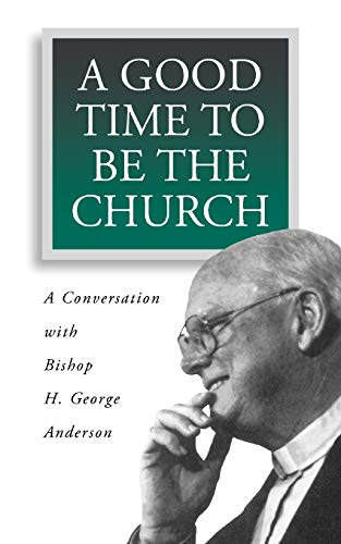9780806635255: A Good Time to Be the Church: A Conversation With Bishop H. George Anderson