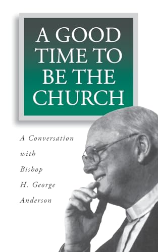 9780806635255: A Good Time to Be the Church: A Conversation With Bishop H. George Anderson