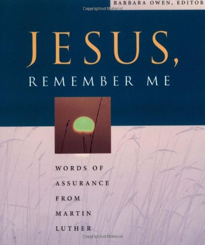 Beispielbild fr Jesus, Remember Me: Words of Assurance from Martin Luther zum Verkauf von SecondSale