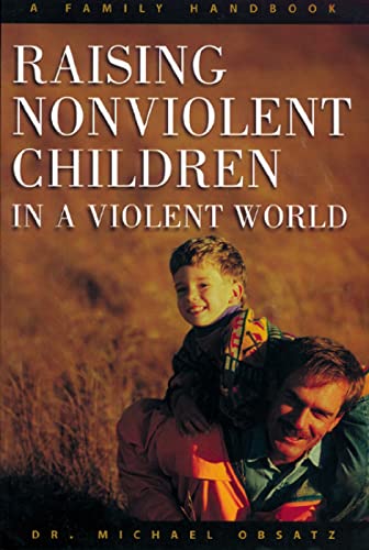 Beispielbild fr Raising Nonviolent Children In A Violent World zum Verkauf von Wonder Book