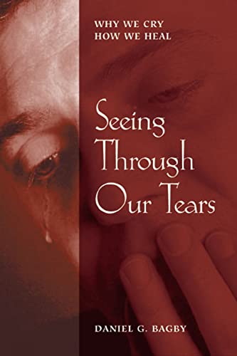 Stock image for Seeing Through Our Tears : Why We Cry, How We Heal for sale by Better World Books: West