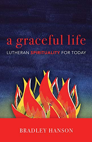 Stock image for A Graceful Life: Lutheran Spirituality for Today for sale by PlumCircle