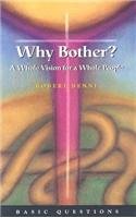 Beispielbild fr Why Bother?: A Whole Vision for a Whole People (Basic Questions) zum Verkauf von Wonder Book