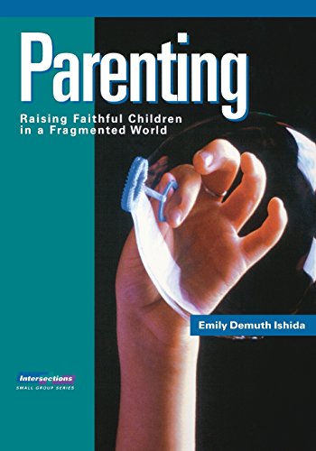 Beispielbild fr Parenting: Raising Faithful Children in a Fragmented World (Intersections Small Group) zum Verkauf von Wonder Book