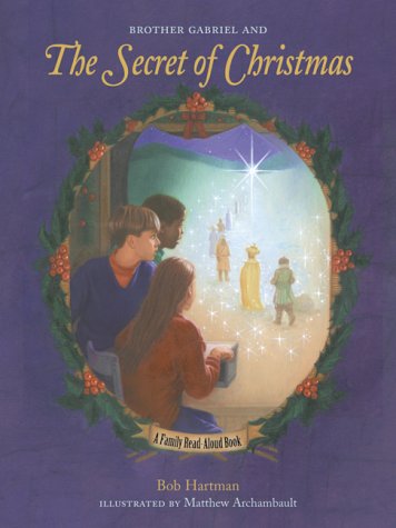 Stock image for Brother Gabriel and the Secret of Christmas: A Family Read-Aloud Book for sale by Wonder Book