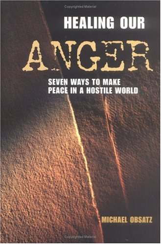 Stock image for Healing Our Anger: 7 Ways to Make Peace in a Hostile World for sale by Ergodebooks