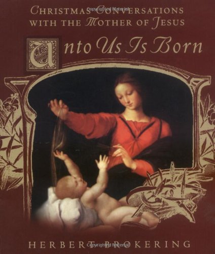 Stock image for Unto Us Is Born: Christmas Conversations With the Mother of Jesus for sale by Wonder Book