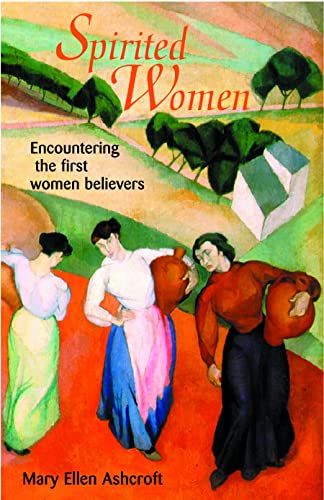 Stock image for Spirited Women: Encountering the First Women Believers for sale by SecondSale