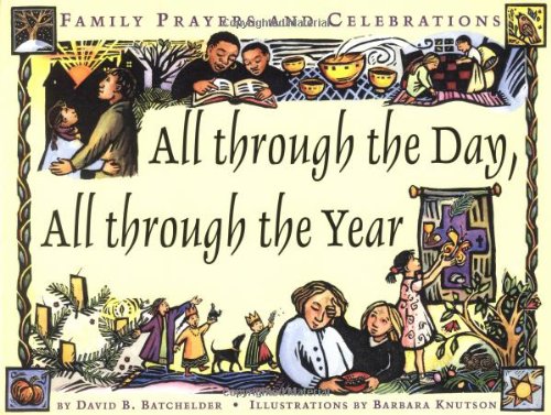 Beispielbild fr All Through the Day, All Through the Year: Family Prayers and Celebrations zum Verkauf von SecondSale