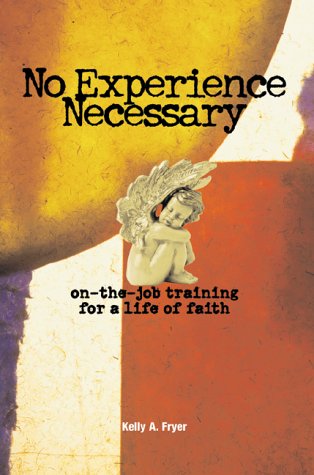 Imagen de archivo de No Experience Necessary: On-The-Job Training for the Life of Faith a la venta por ThriftBooks-Dallas