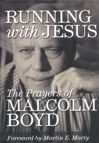 Beispielbild fr Running with Jesus : The Prayers of Malcolm Boyd zum Verkauf von Better World Books