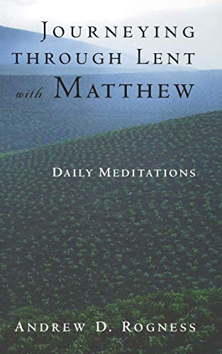 Imagen de archivo de Journeying through Lent with Matthew: Daily Meditations a la venta por Goodwill of Colorado