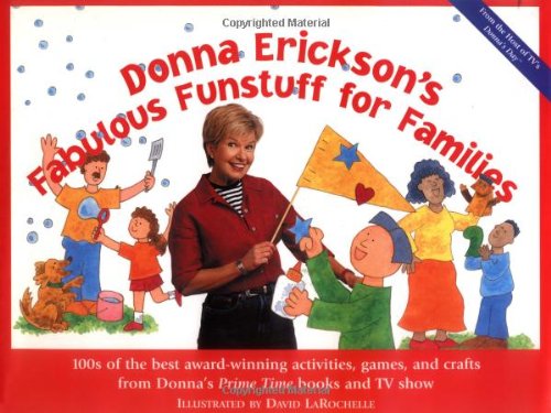 Stock image for Donna Erickson's Fabulous Funstuff for Families : 100s of the Best Award-Winning Activities, Games, and Crafts from Donna's Prime Time Books and TV Show for sale by Better World Books