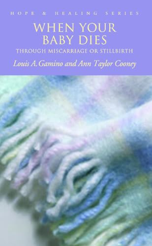 Stock image for When Your Baby Dies : Through Miscarriage or Stillbirth for sale by Better World Books: West