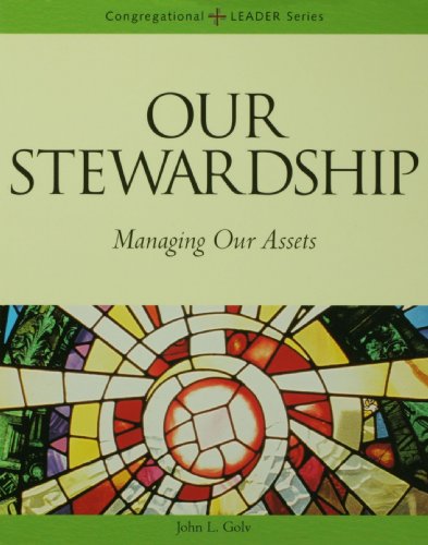 Beispielbild fr Our Stewardship: Managing Our Assets (Congregational Leader Series) zum Verkauf von Wonder Book