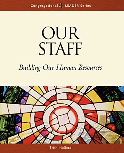Stock image for Our Staff: Building Our Human Resources (Congregational Leader) for sale by Your Online Bookstore