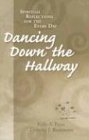 Stock image for Dancing Down the Hallway: Spiritual Reflections for the Every Day for sale by books4u31