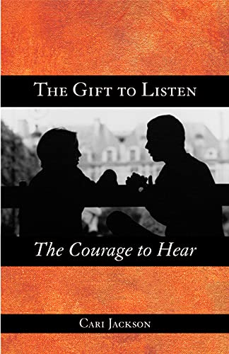 Stock image for The Gift to Listen, the Courage to Hear for sale by SecondSale