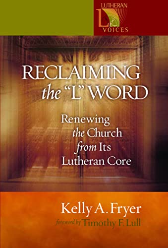 Beispielbild fr Reclaiming the "L" Word: Renewing the Church from Its Lutheran Core zum Verkauf von SecondSale