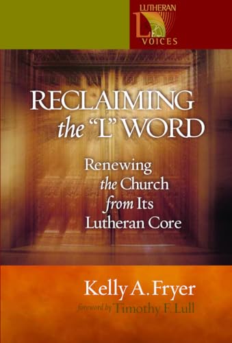 Imagen de archivo de Reclaiming the "L" Word: Renewing the Church from Its Lutheran Core a la venta por SecondSale