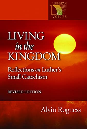 Beispielbild fr Living in the Kingdom : Reflections on Luther's Catechism, Revised Edition zum Verkauf von Better World Books