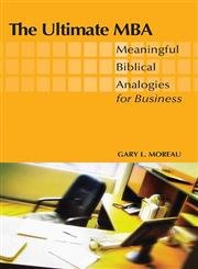 Stock image for The Ultimate MBA: Meaningful Biblical Analogies for Business for sale by ThriftBooks-Dallas