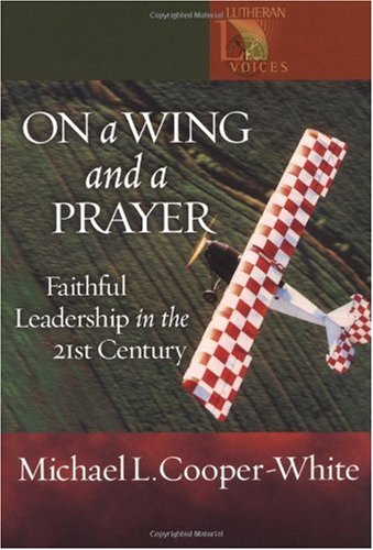 Beispielbild fr On a Wing and a Prayer : Faithful Leadership in the 21St Century zum Verkauf von Better World Books