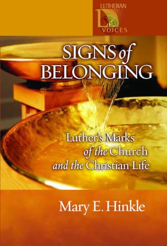Stock image for Signs of Belonging: Luther's Marks of the Church and the Christian Life (Lutheran Voices) for sale by HPB Inc.