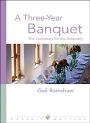 Stock image for A Three-Year Banquet: The Lectionary for the Assembly (Worship Matters) for sale by ZBK Books