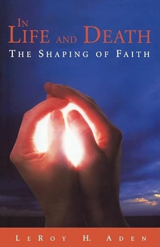 Beispielbild fr In Life and Death : The Shaping of Faith zum Verkauf von Better World Books