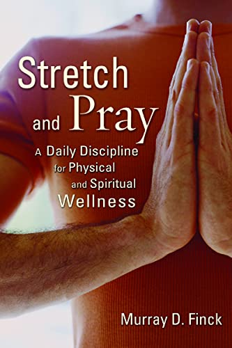 Imagen de archivo de Stretch and Pray : A Daily Discipline for Physical and Spiritual Wellness a la venta por Better World Books