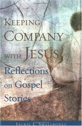 Keeping Company With Jesus: Reflections On Gospel Stories