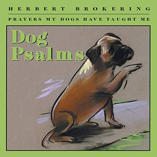 Beispielbild fr Dog Psalms: Prayers My Dogs Have Taught Me zum Verkauf von Wonder Book